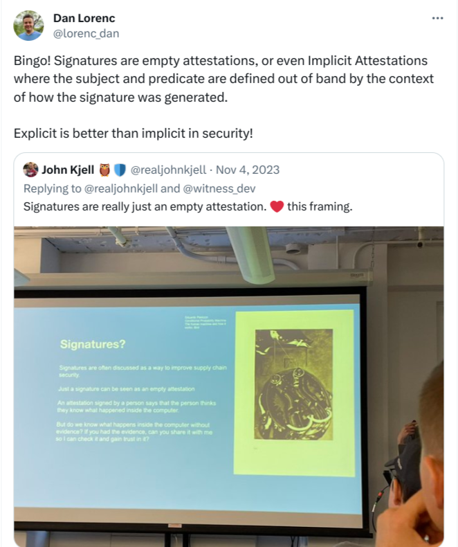 Bingo! Signatures are empty attestations, or even Implicit Attestations where the subject and predicate are defined out of band by the context of how the signature was generated. Explicit is better than implicit in security!